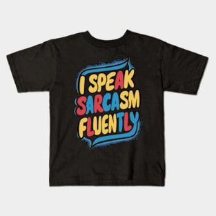 I speak sarcasm fluently Kids T-Shirt